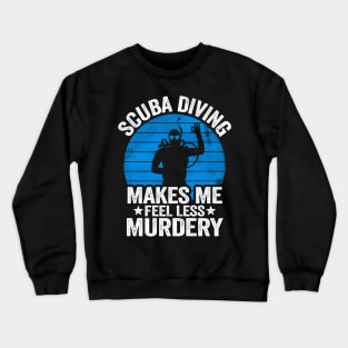 Scuba Diving Gift Murdery Funny Diver Quote Divers Crewneck Sweatshirt